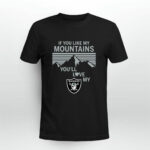 If You Like My Mountains Youll Love My Oakland Raiders 4 T Shirt