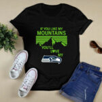 If You Like My Mountains Youll Love My Seattle Seahawks 2 T Shirt