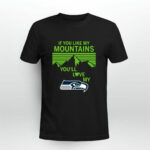 If You Like My Mountains Youll Love My Seattle Seahawks 3 T Shirt