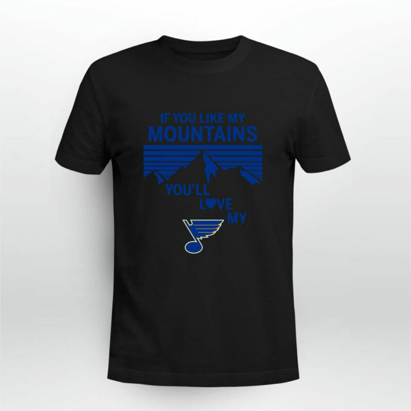 If You Like My Mountains Youll Love My St Louis Blues 0 T Shirt