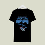 If You Like My Mountains Youll Love My Tennessee Titans 2 T Shirt