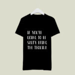 If Youre Going To Be Salty Bring The Tequila 2 T Shirt