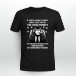 If Youre Going To Fight Like Youre The Third Monkey On Noahs Ark 4 T Shirt