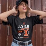 If lester cant fix it were all screwed 1 T Shirt