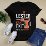 If lester cant fix it were all screwed 3 T Shirt