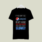 If you dont see Pepsi in my hand just turn around and back away royal 2 T Shirt
