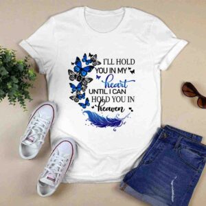 Ill Hold You In My Heart Until I Can Hold You In Heaven Butterfles 0 T Shirt