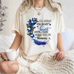Ill Hold You In My Heart Until I Can Hold You In Heaven Butterfles 1 T Shirt