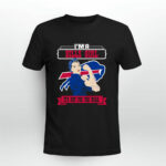 Im A Buffalo Bills Girl It is Not For The Weak 4 T Shirt