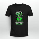 Im A CNA Of Course Im Crazy Do You Think A Sane Person Would Do This Job 3 T Shirt