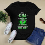 Im A CNA Of Course Im Crazy Do You Think A Sane Person Would Do This Job 4 T Shirt