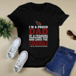 Im A Proud Dad Of A Freaking Awesome Son Who Loves The Arizona Cardinals 2 T Shirt