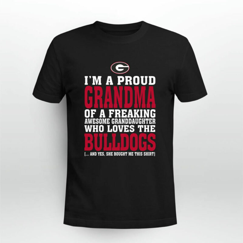 Im A Proud Grandma Of A Freaking Awesome Granddaughter Who Loves The Bulldogs 0 T Shirt