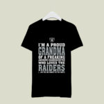 Im A Proud Grandma Of A Freaking Awesome Granddaughter Who Loves The Raiders 4 T Shirt
