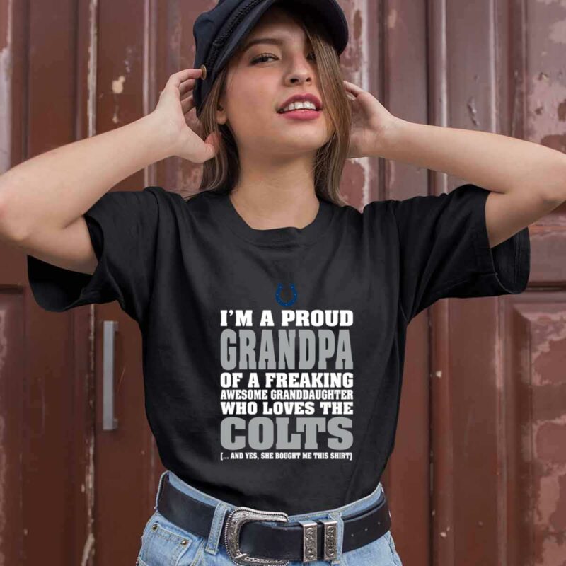 Im A Proud Grandpa Of A Freaking Awesome Granddaughter Who Loves The Colts 0 T Shirt