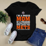 Im A Proud Mom Of A Freaking Awesome Daughter Who Loves The Mets 4 T Shirt