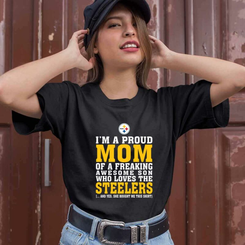 Im A Proud Mom Of A Freaking Awesome Son Who Loves The Steelers 0 T Shirt