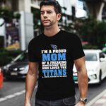 Im A Proud Mom Of A Freaking Awesome Son Who Loves The Titans 1 T Shirt