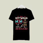 Im A Rottweiler I Have A Great Mom She Is Crazy Lady And She Will Punch You In The Throat 3 T Shirt