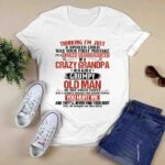 Im A Spoiled Granddaughter Of Crazy Grandpa Grumpy Old Man 0 T Shirt