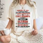 Im A Spoiled Granddaughter Of Crazy Grandpa Grumpy Old Man 1 T Shirt
