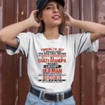 Im A Spoiled Granddaughter Of Crazy Grandpa Grumpy Old Man 2 T Shirt