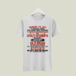 Im A Spoiled Granddaughter Of Crazy Grandpa Grumpy Old Man 4 T Shirt