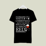 Im Dreaming Of A White Christmas 3 T Shirt