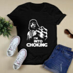 Im Into Choking Darth Vader Star Wars 4 T Shirt