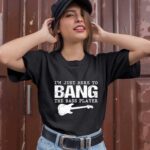 Im Just Here to bang the bass player 1 T Shirt