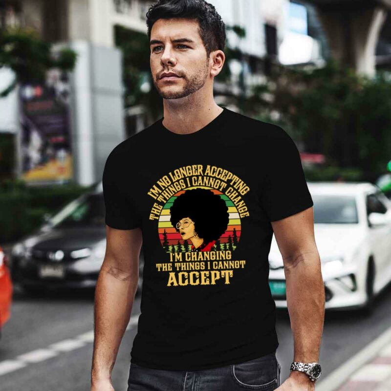 Im No Longer Accepting The Things I Cannot Change Im Changing The Things I Cannot Accept Vintage 0 T Shirt