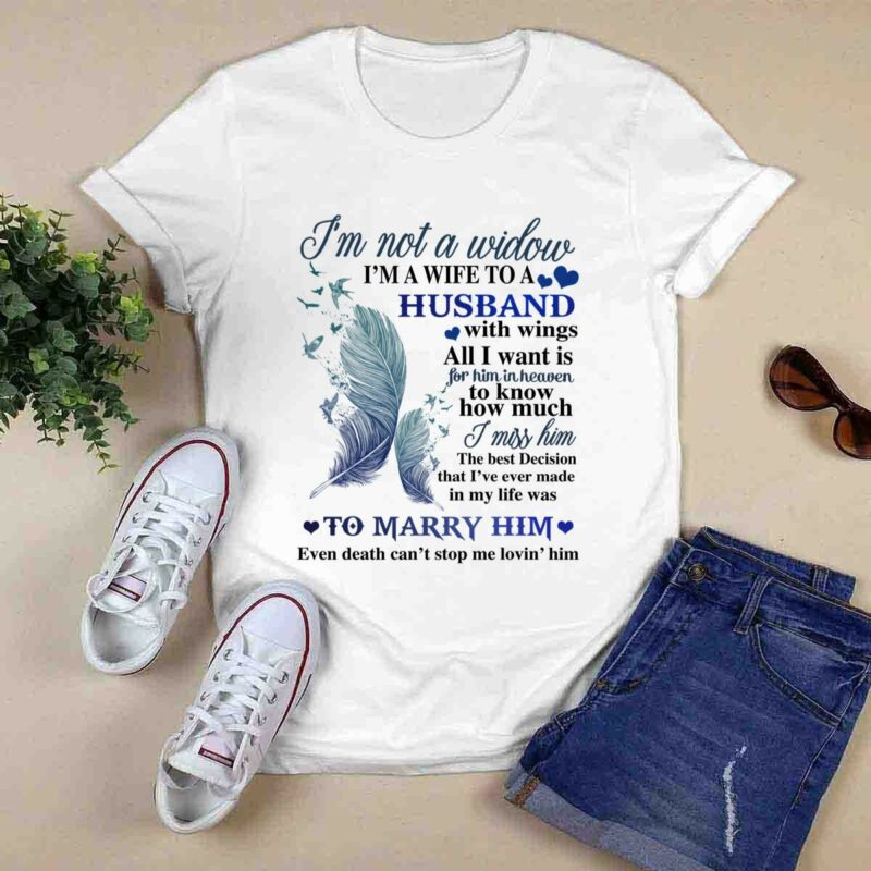 Im Not A Widow Im A Wife To A Husband With Wings All I Want Is For Him In Heaven 0 T Shirt