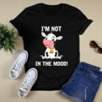 Im Not In The Mood Cute Cow Cattle Lover Famer Ranch Farming 3 T Shirt