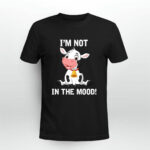 Im Not In The Mood Cute Cow Cattle Lover Famer Ranch Farming 4 T Shirt