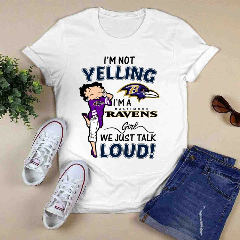 Im Not Yelling Im A Baltimore Ravens Girl We Just Talk Loud 0 T Shirt