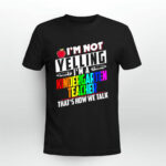 Im Not Yelling Im A Kindergarten Teacher That Is Show We Talk 2 T Shirt