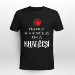 Im Not a Princess Im a Khaleesi 2 T Shirt