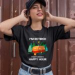 Im Retired Every Hour Is Happy Hour Camping 1 T Shirt