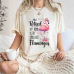 Im Retired My Job Is To Collect Flower Flamingo 1 T Shirt