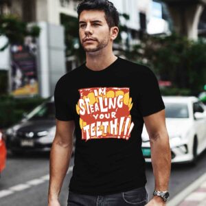 Im Stealing Your Teeth 0 T Shirt