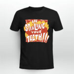 Im Stealing Your Teeth 2 T Shirt