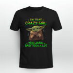 Im That Crazy Girl Who Loves Baby Yoda a Lot 2 T Shirt
