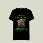 Im That Crazy Girl Who Loves Baby Yoda a Lot 3 T Shirt