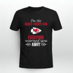 Im The Crazy Chiefs Fan Everyone Warned You About 3 T Shirt