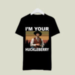 Im Your Huckleberry 3 T Shirt