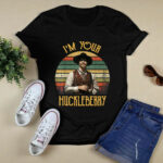 Im Your Huckleberry Say When 3 T Shirt