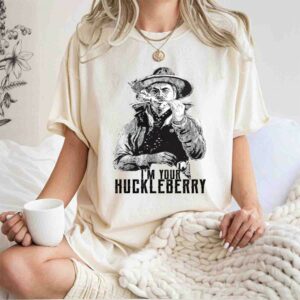 Im Your Huckleberry Say When white 0 T Shirt