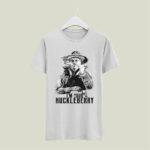 Im Your Huckleberry Say When white 5 T Shirt