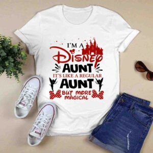Im a Disney Aunt Its Like a Regular Aunt Buy More Magical 0 T Shirt