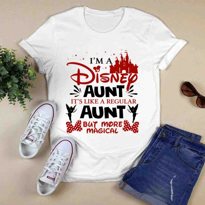 Im A Disney Aunt Its Like A Regular Aunt Buy More Magical 0 T Shirt
